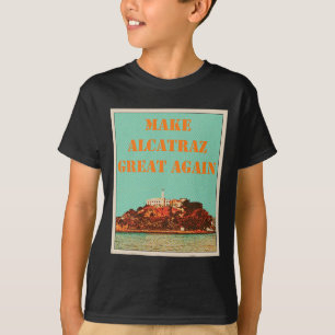 Camiseta Engraçado Faça Excelente De Alcatraz Novamente Tru