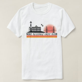 Camiseta Engraçado! Faça o Excelente de Alcatraz novamente 