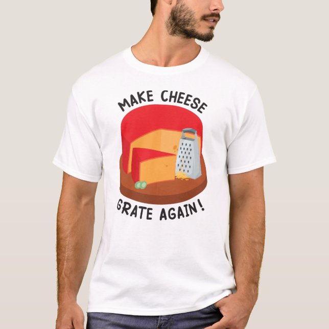 Camiseta Engraçado Fazer Grata De Queijo Novamente (Frente)