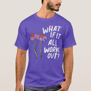 Camiseta Engraçado Floral Citação E Se Tudo Funcionar90
