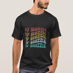 Camiseta Engraçado Fo Shizzle Sarcastic Gangster Rap fo' sh