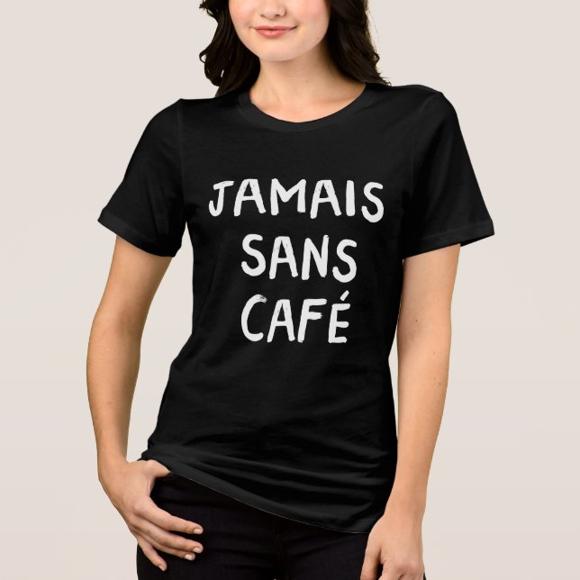 Camiseta Engraçado francês Jamais Sans Café Café Coffee Quo (Frente)
