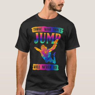 Camiseta Engraçado Freefly Quem Não Salta Nunca Voará