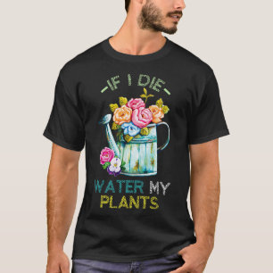Camiseta Engraçado Gardening Gift Watering Pode Gardening