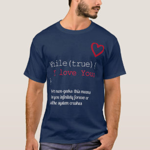 Camiseta Engraçado Geek Lover, enquanto verdadeiro eu te a