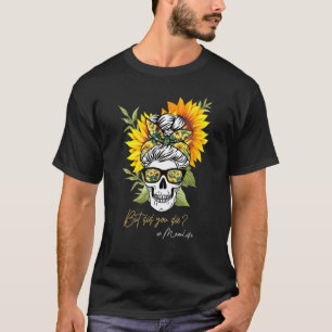 Camiseta Engraçado Girassol, Mas Você Morreu Crânio Com Ban