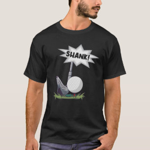 Camiseta Engraçado Golfe Shank para um Golfista
