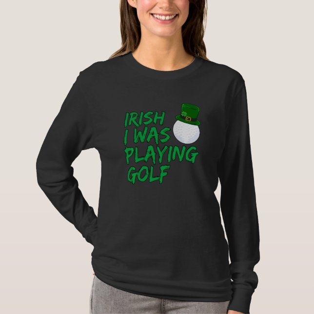 Camiseta Engraçado Golfer Irlandês Eu Estava Jogando Golfe (Frente)