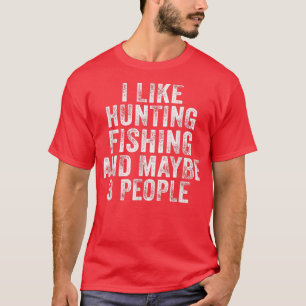 Camiseta Engraçado, Gosto De Caça De Pesca, Talvez 3 Pessoa
