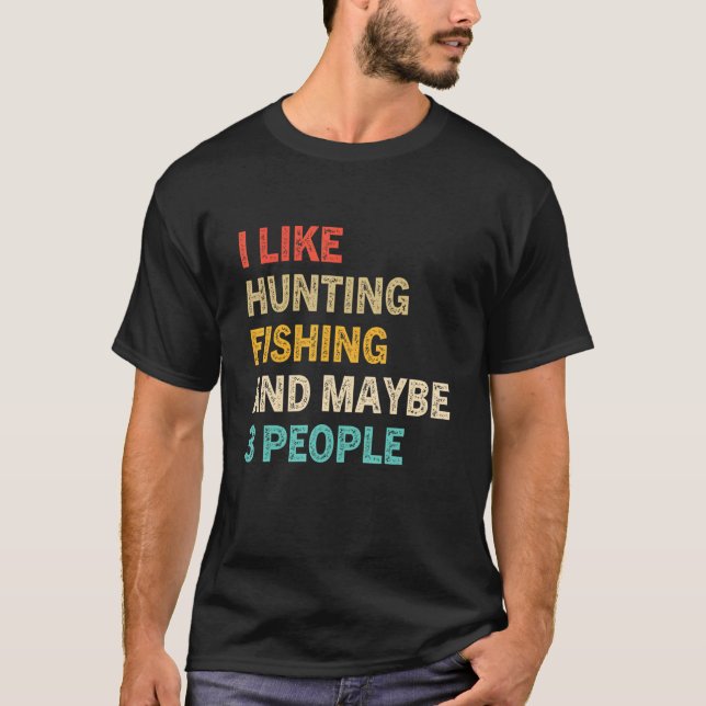 Camiseta Engraçado, Gosto De Caça De Pesca, Talvez 3 Pessoa (Frente)