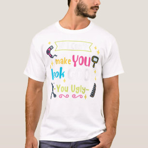 Camiseta Engraçado Hairstylist Se Não Posso Fazer Você Fica