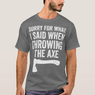 Camiseta Engraçado Hatchet Jogando Eixos Desculpe Pelo Que