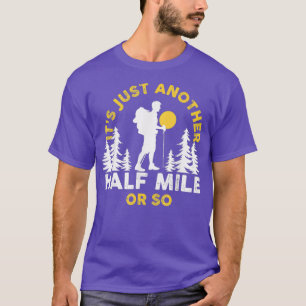 Camiseta Engraçado Hiker A Caminhar Mais Meio Milho Ou