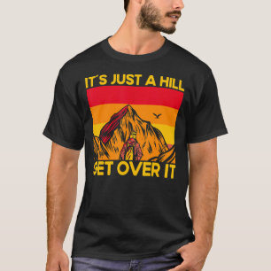 Camiseta Engraçado Hiker caminhando É só uma colina superan