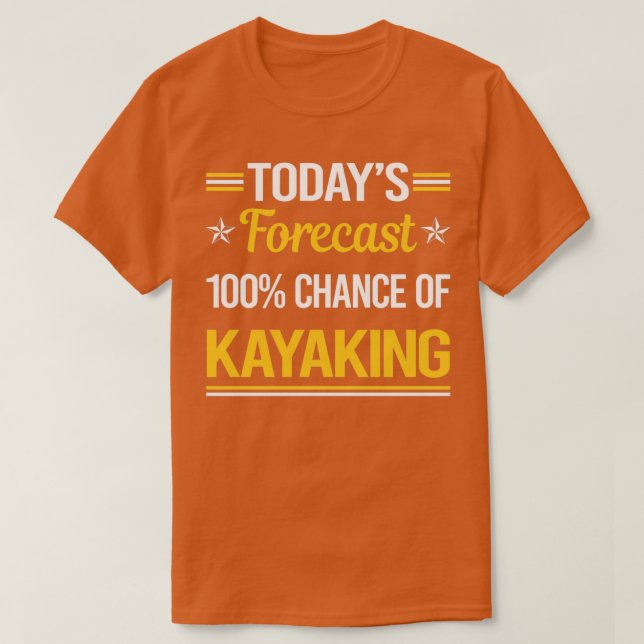 Camiseta Engraçado Hoje x27s Previsão Kayaking Kayak Kayake (Frente do Design)