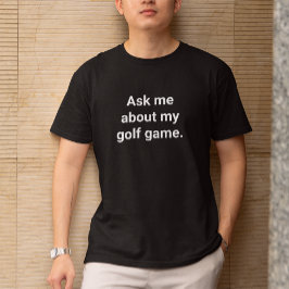 Camiseta Engraçado Humor De Golfe Pergunte-Me Sobre Meu Jog