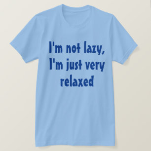 Camiseta Engraçado Humor Dizendo: Preguiçoso Relaxado