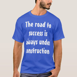 Camiseta Engraçado Humor Dizer: O caminho para o sucesso é.