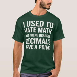 Camiseta Engraçado Humor Humor Pun Decimals Tem Razão