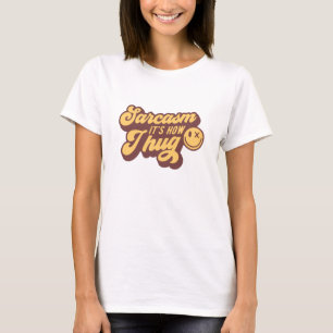 Camiseta Engraçado humor Sarcasmo é como eu abraço