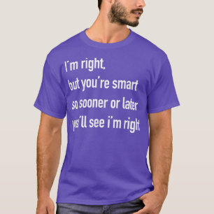 Camiseta Engraçado Humor Testemunha Estou Certo Mas Você É
