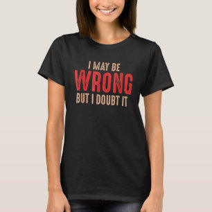 Camiseta Engraçado, Humoroso Sarcástico Eu Posso Estar Erra