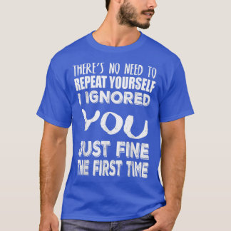 Camiseta Engraçado Ignorou-O Bem Primeira Vez 2692