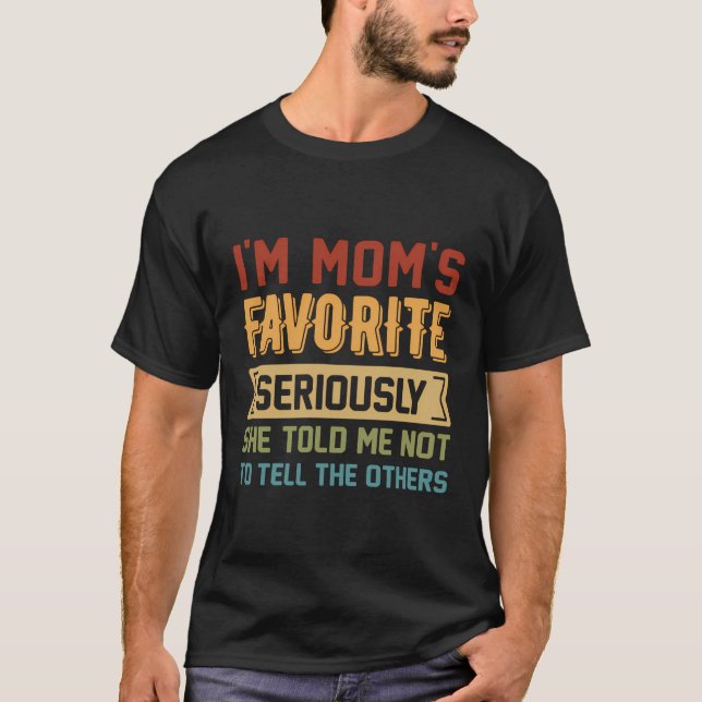Camiseta Engraçado Irmão, Eu Sou A Mãe Favorita Ela Disse Q (Frente)