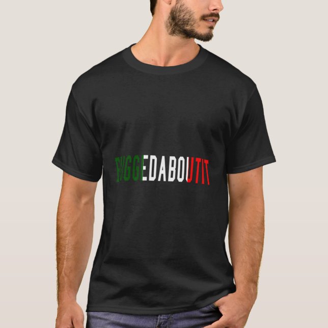 Camiseta Engraçado italiano Sayings Fuggedaboutit (Frente)