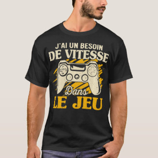Camiseta Engraçado Je Ai Un Precisa De De Vitesse No Jogo
