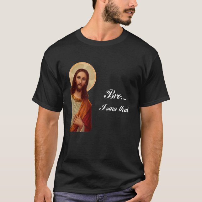Camiseta Engraçado Jesus Cristo Mano eu vi aquele Meme por  (Frente)