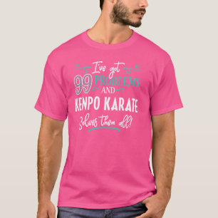 Camiseta Engraçado Kenpo Karate - Tenho 99 problemas!