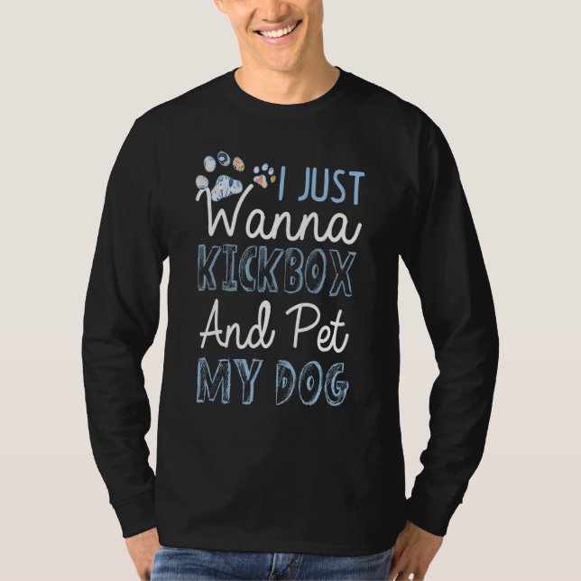 Camiseta Engraçado Kickboxe Eu Só Quero Kickbox E Pet My (Frente)