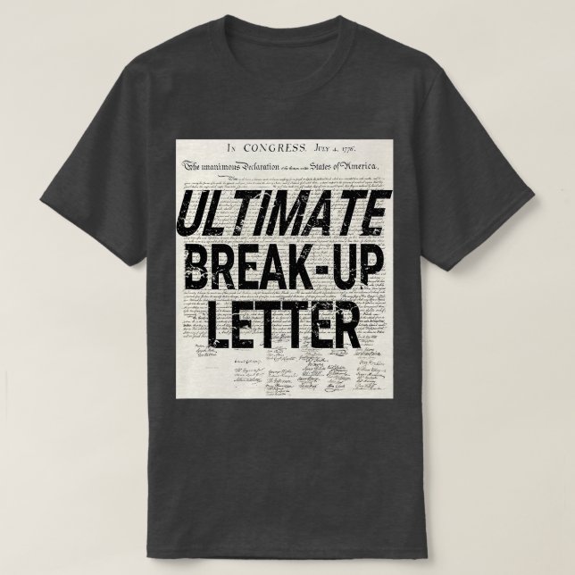 Camiseta Engraçado Letra de Breakup Declaração de Indep (Frente do Design)