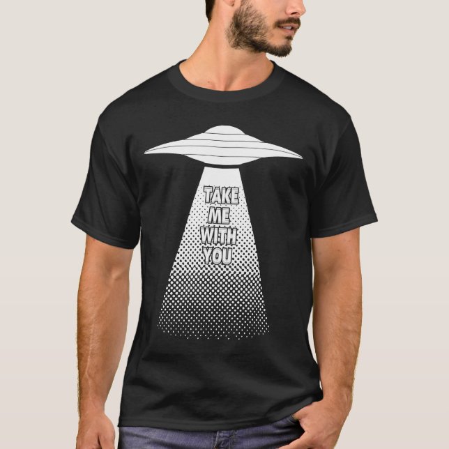Camiseta Engraçado Leva-Me Com A Sua Alienígena. (Frente)