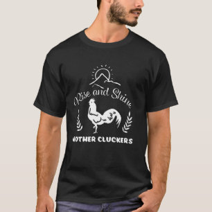 Camiseta Engraçado Levante e Brilhe Mãe Cluckers Amante de