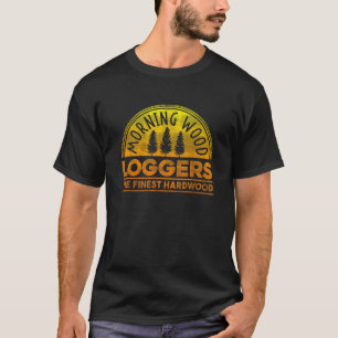 Camiseta Engraçado Lumberjack Morning Wood Loggers Woodsman