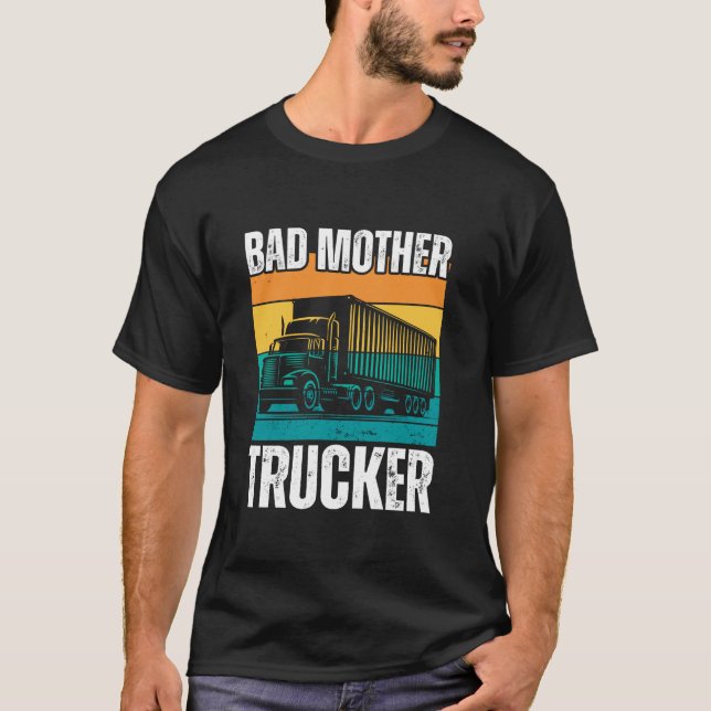 Camiseta Engraçado Má Mãe Trucker Presente Para Homens Mulh (Frente)