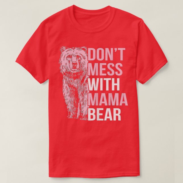 Camiseta Engraçado Mama Urso Não Mete com Mama Urso (Frente do Design)