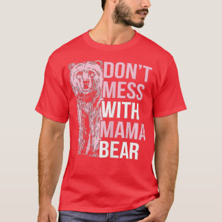 Camiseta Engraçado Mama Urso Não Mete com Mama Urso