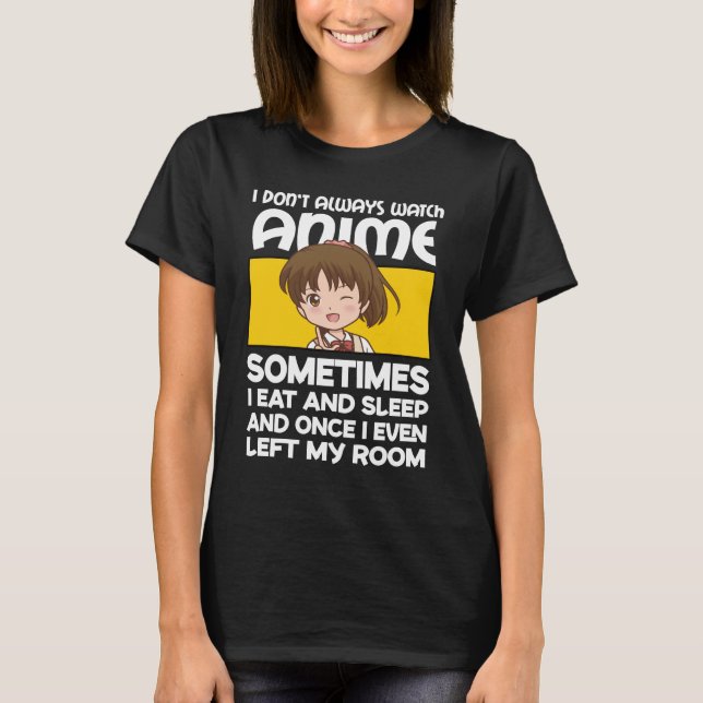 Camiseta Engraçado Manga Anime Girl que eu nem sempre assis (Frente)