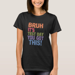 Camiseta Engraçado, mano, é dia de prova, você consegue, ch