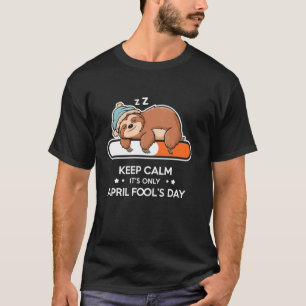 Camiseta Engraçado Mantenha a Calma É Só o Dia da Mentira S