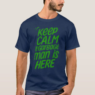 Camiseta Engraçado Manter Calmo O Homem Do Lixo Está Aqui C