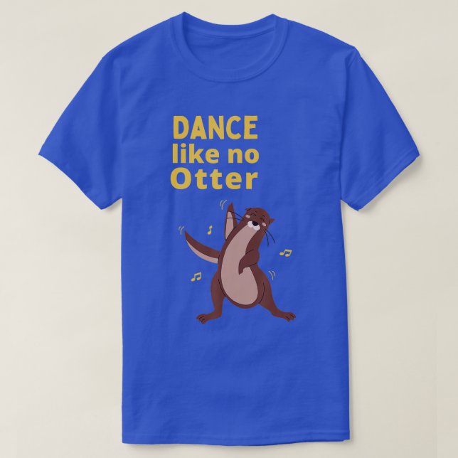 Camiseta Engraçado Mar de Otter Dance Ideia Como Sem Outra (Frente do Design)