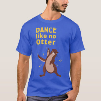 Camiseta Engraçado Mar de Otter Dance Ideia Como Sem Outra