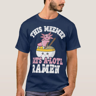 Camiseta Engraçado Meemee Ramen Axolotl Pun Este Meemee Com