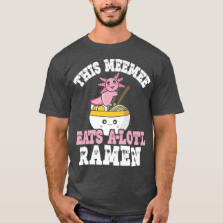 Camiseta Engraçado Meemee Ramen Axolotl Pun Este Meemee Com
