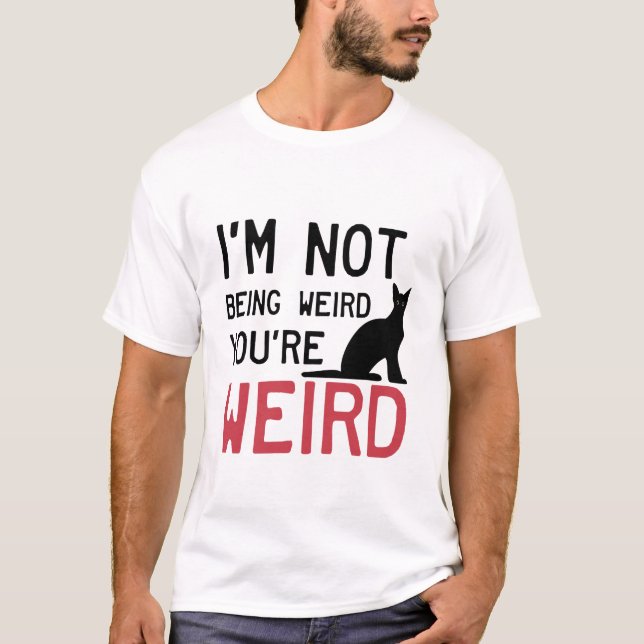 Camiseta Engraçado Meme eu não estou sendo estranho você é  (Frente)