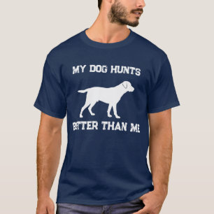 Camiseta Engraçado, meu cachorro caça melhor do que eu Labr